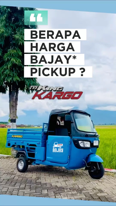 HARGA BAJAY PICKUP | TVS KING KARGO BAJAJ #tvsking #bajaj #bajay #tvskargo