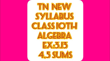 TN New syllabus class 10th Maths Algebra Exercise :3.13- 4 & 5 sums