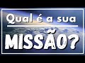 Qual é a sua Missão?