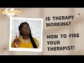 Is Therapy Working? How to fire Your therapist! Part III-Chronicles of a Millennial Therapist.