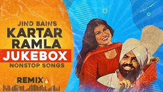 Kartar Ramla Remix | Jind Bains Jukebox | New Punjabi Song | Best Duet Nonstop Hits Old Songs 2024