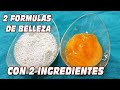 CON SOLO 2 INGREDIENTES 2 FORMULAS DE BELLEZA