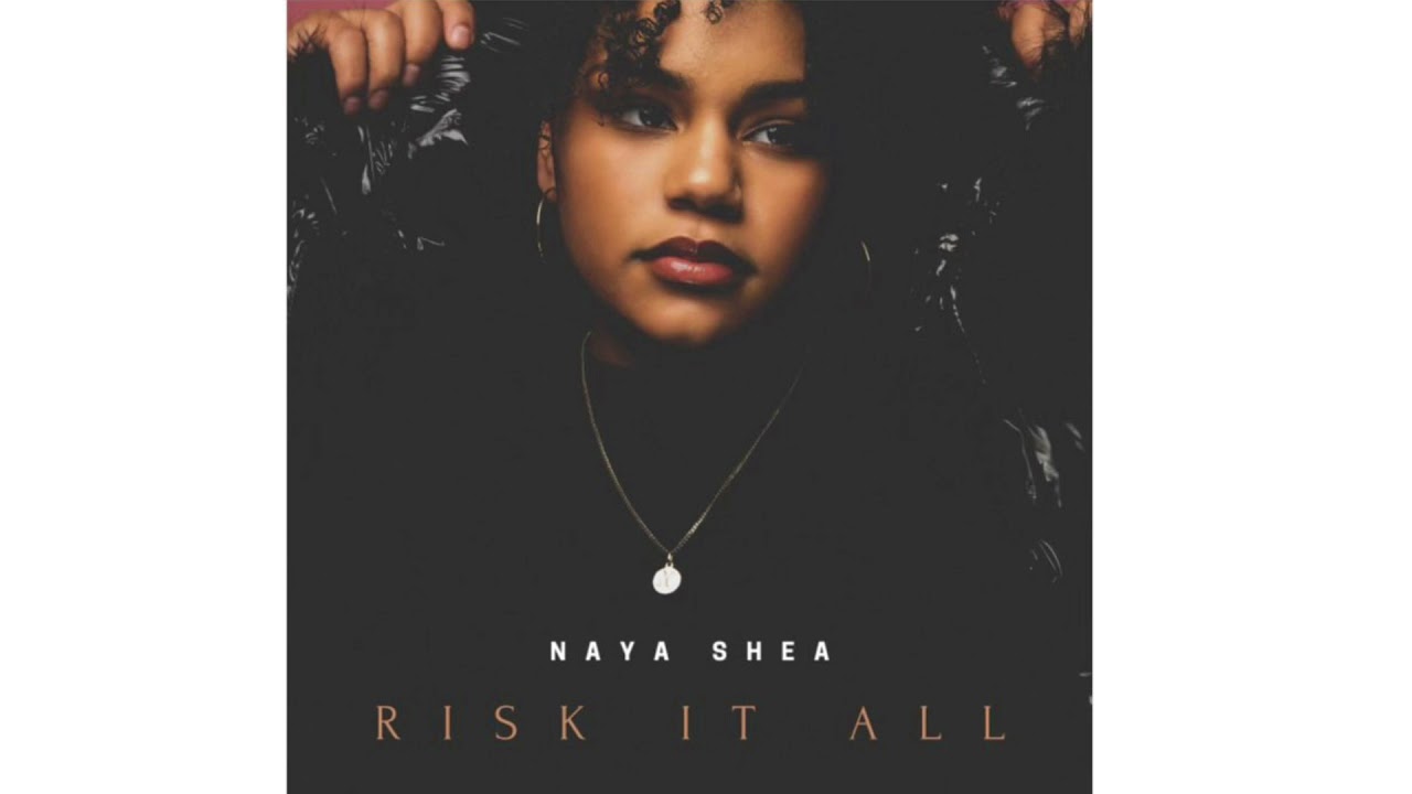 Watch Naya Shea - Risk It All on YouTube Watch Naya Shea - Risk It All on YouTube