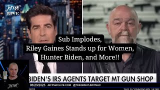 Sub Implodes, Riley Gaines Stands up for Women, Hunter Biden, and More!!