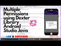How to take multiple permissions in Android Studio | Using Dexter Library | Java |