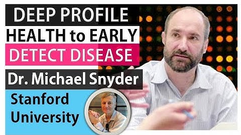 Deep Profile Health to Early Detect Disease | Dr. Michael Snyder | Stanford University