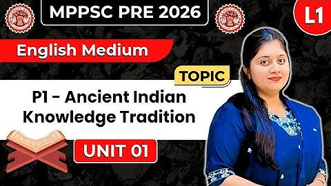 Lec 1 | Unit 1 | Ancient Indian Knowledge Tradition | MPPSC Prelims 2026 | Kranti Batch 2.0
