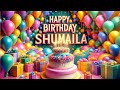 SHUMAILA Happy Birthday To You Happy Birthday Song SHUMAILA