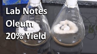 Lab notes  Making Oleum  20% yield improvement  (May 4th  2024)