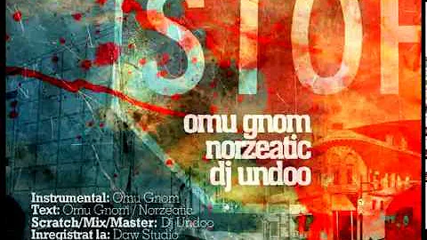 Omu Gnom - Stop cu Norzeatic si DJ Undoo