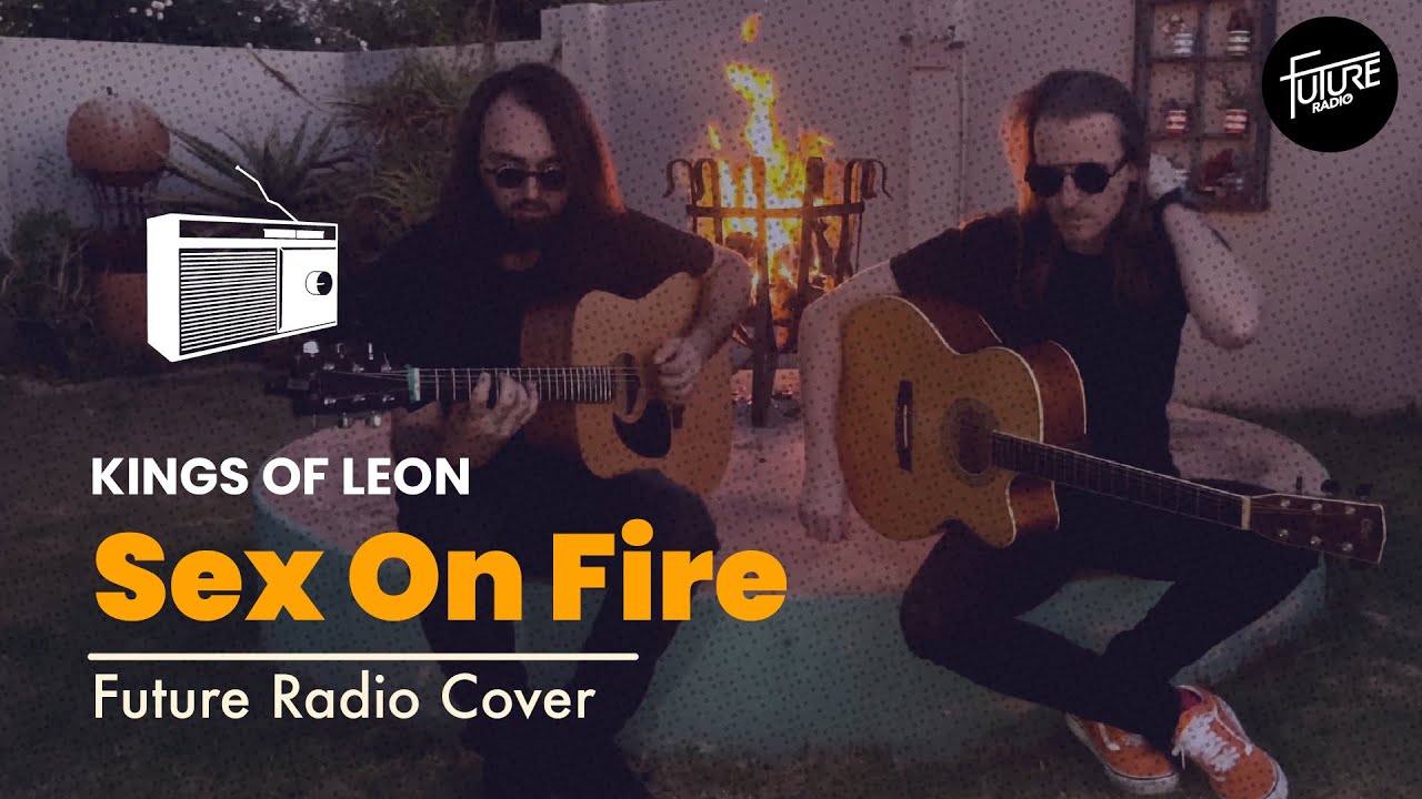 Kings Of Leon - Sex On Fire - Cover by Future Radio Kings Of Leon - Sex On Fire - Cover by Future Radio