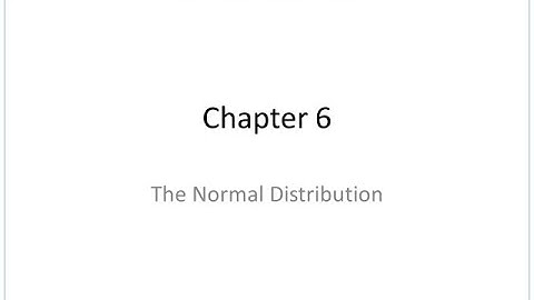 Chapter 6: The Normal Distribution