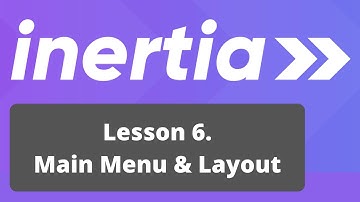 Vue Inertia + Laravel Course. 6/17: Main Menu and Layout