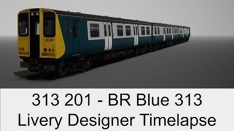 TSW2 | BR Blue 313 201 Livery Designer Timelapse