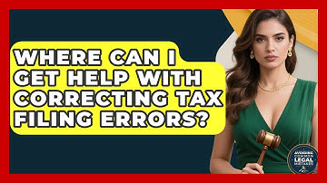 Where Can I Get Help With Correcting Tax Filing Errors? | Avoiding Common Legal Mistakes News