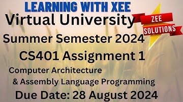 CS401 Computer Architecture & Assembly Language Programming Assignment 1 Summer Semester 2024 VU