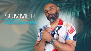 9 Summer Style Accessories Every Man Needs