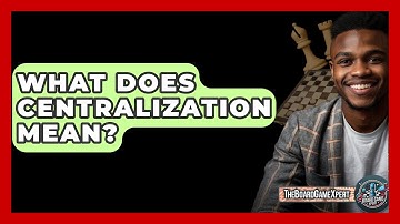 What Does Centralization Mean? - The Board Game Xpert