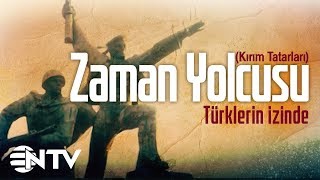 Zaman Yolcusu - Türklerin İzinde/Kırım Tatarları
