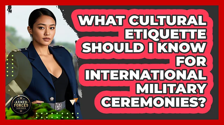 What Cultural Etiquette Should I Know For International Military Ceremonies? - Armed Forces Insider
