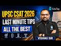 UPSC CSAT 2026: Last-Minute Exam Hall Tips, Mistakes to Avoid, and Confidence Boost