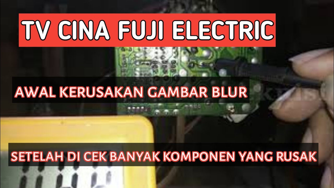 cara memperbaiki tv cina gambar blur di akibatkan banyak komponen yang