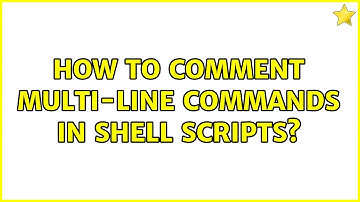 How to comment multi-line commands in shell scripts? (6 Solutions!!)