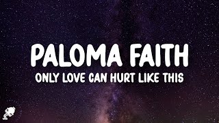 Paloma Faith - Only Love Can Hurt Like This (Lyrics)