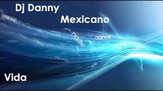 Dj Danny Mexicano - Disfruta  ( Musica Electronica)