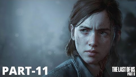 The Last of Us 2 Walkthrough Gameplay Part-11 No Commentary (PS4)