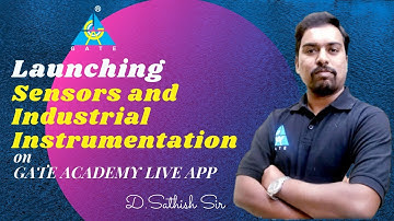 Launching Sensors and Industrial Instrumentation on GATE ACADEMY Live App | D.Sathish Sir