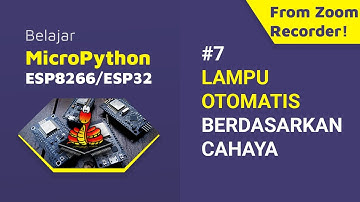 Belajar MicroPython (ESP8266 / ESP32) | 7. LAMPU OTOMATIS BERDASARKAN SENSOR CAHAYA