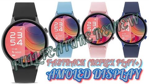 FASTRACK REFLEX PLAY PLUS SMART WATCH WITH BLUETOOTH CALLING & AMOLED DISPLAY #fullpackage