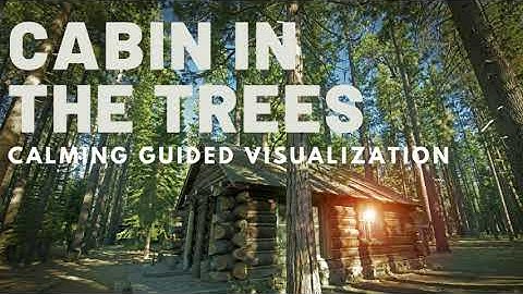 Calming Guided Visualization Cabin in the Trees (Christian-based Brain Training)