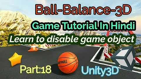 Unity Tutorial In Hindi- Ball Balance 3D Game : SetActive() [Part:18] for Beginners