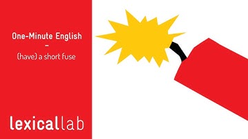 ONE-MINUTE ENGLISH: (have) a short fuse