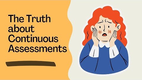 The Truth About Continuous Assessment