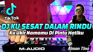 DJ KU SESAT DALAM RINDU AIMAN TINO TIKTOK REMIX FULL BASS VIRAL