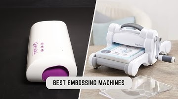 The 7 Best Embossing Machines 2025