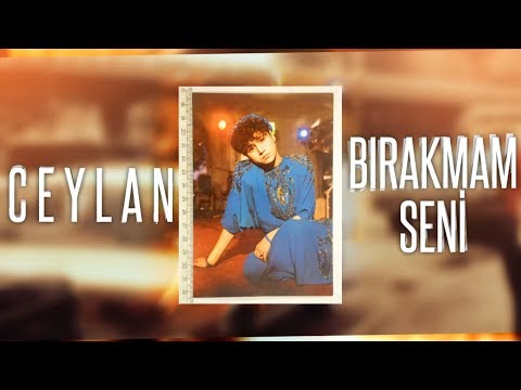 Ceylan - Bırakmam Seni [ Şah Plak ]