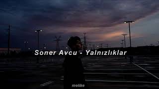 Soner Avcu - Yalnızlıklar (S L O W E D + R E V E R B)