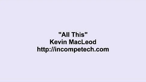 Kevin Macleod ~ All This