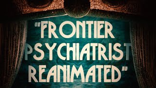 Frontier Psychiatrist Reanimated