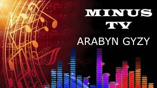 ARABYN GYZY MINUS TV TURKMEN HALK AYDYMY