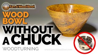 Wood Bowl Turning Without A Chuck Woodturning Video