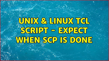 Unix & Linux: TCL Script - expect when scp is done