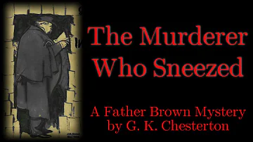 The Salad of Colonel Gray | A Father Brown Mystery | The Murderer Who Sneezed