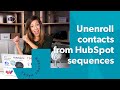 3 Ways to unenroll contacts in a sequence in HubSpot