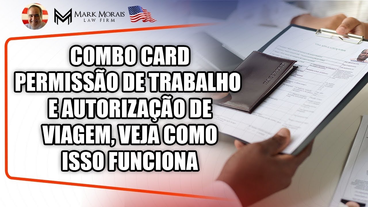 PERMISSÃO DE TRABALHO E AUTORIZAÇÃO DE VIAGEM PARA OS ESTADOS UNIDOS - COMBO CARD