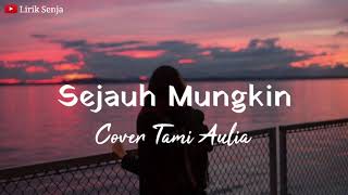 Sejauh Mungkin (Ungu) - Cover Tami Aulia [Lirik]